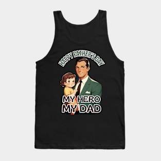 Father's day, Happy Father's Day, My Hero, My Dad! Father's gifts, Dad's Day gifts, father's day gifts Tank Top